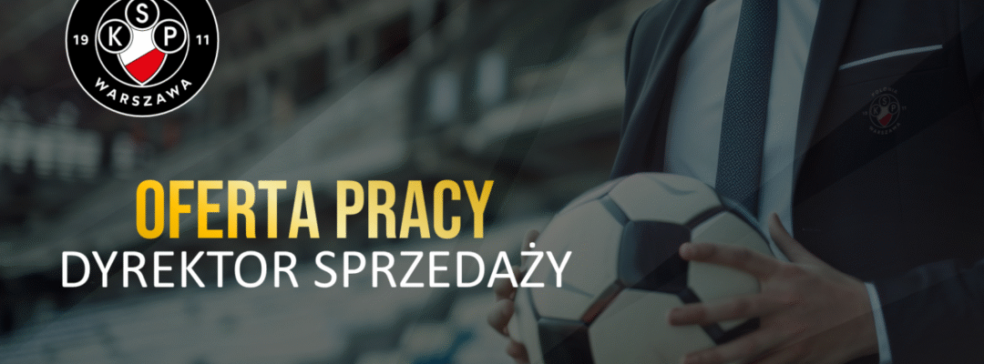 OFERTA PRACY – Dyrektor Sprzedaży w Polonii Warszawa